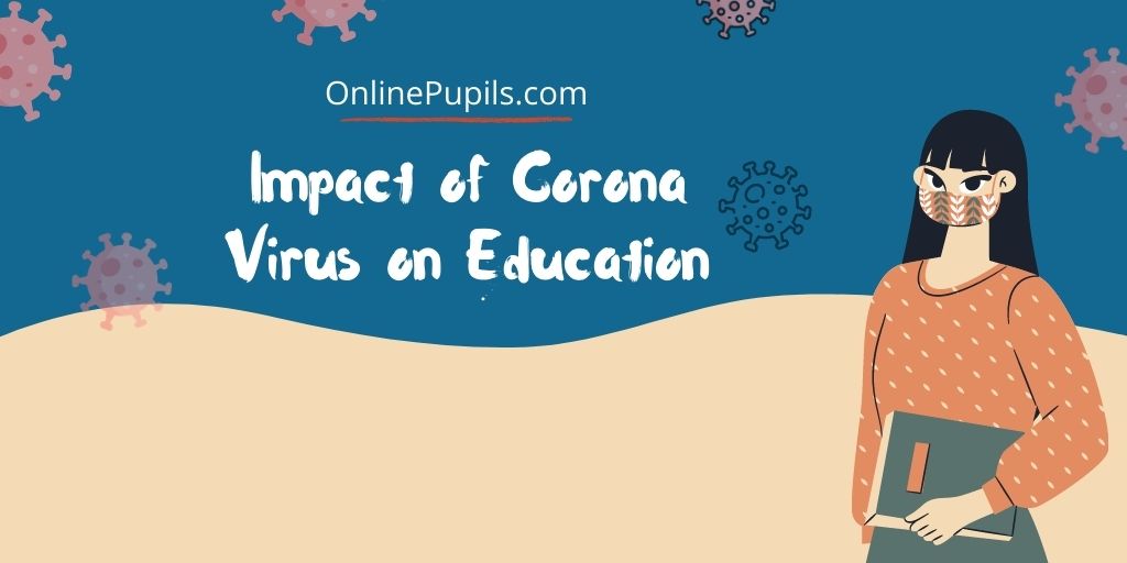 Impact of corona virus on Education: The Pros and Cons