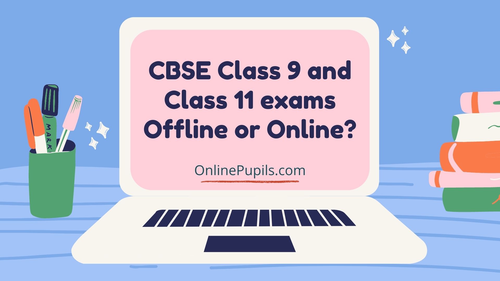 CBSE Class 9 and Class 11 exams Offline or Online